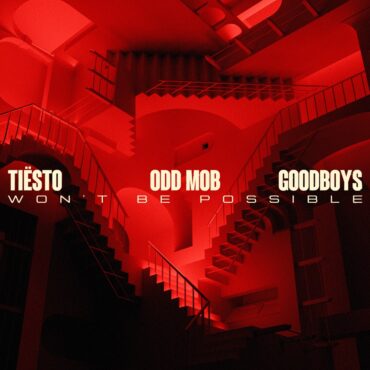 Tiësto, Odd Mob & Goodboys - Won’t Be Possible Won’t Be Possible - Single