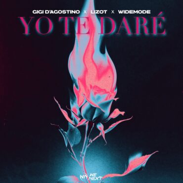 Gigi D'Agostino, LIZOT & Widemode - YO TE DARÉ YO TE DARÉ